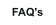 FAQ's